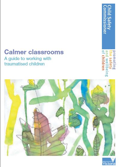 calmer classrooms a guide to working with traumatized children